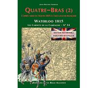 Les Carnets de la Campagne N° 14 : Quatre-Bras (2) - L'après-midi du 16 juin 1815 à l’aile gauche française