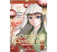 Les carnets de l'apothicaire - Enquêtes à la cour T12 Natsu Hyuga (Scénario), Minoji Kurata (Dessinateur)