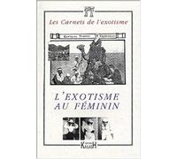 Les Carnets De L'exotisme N° 1/2000 : L'exotisme Au Feminin