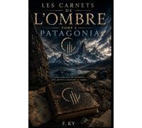 Les Carnets de l'Ombre - Tome 2 : Patagonia