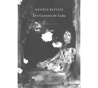 Les Carnets de Lula - Danièle Rezvani - Belles Lettres - broché - Roman