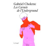 Les Carnets de l'Underground - Gabriel Cholette - Le Gospel - broché - Roman