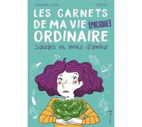 Les Carnets De Ma Vie (Presque) Ordinaire Tome 3 - Salades Et Mots D'amour
