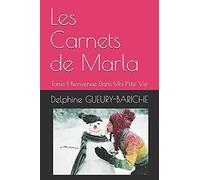 Les Carnets De Marla: Tome 1 Bienvenue Dans Ma P'tite Vie