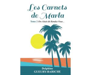 Les Carnets de Marla: Tome 2 On s'était dit Rendez-Vous ...