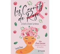 Les carnets de Rose - Instants d'espoir lumineux