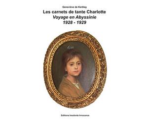 Les carnets de tante Charlotte: Voyage en Abyssinie 1928-1929