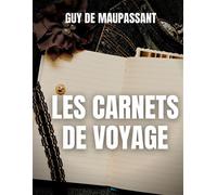 Les carnets de voyage Une oeuvre rare de Guy de Maupassant - Guy de Maupassant - Books On Demand - broché - Récit