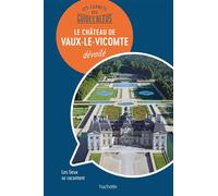 Les carnets des Guides Bleus : Le Château de Vaux-le-Vicomte dévoilé Les lieux se racontent - Collectif - Hachette Tourisme Guides - broché - Guide