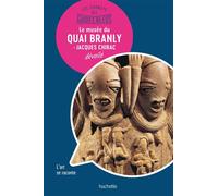 Collectif – Le musée du Quai Branly – musée Jacques Chirac dévoilé : Les lieux se racontent