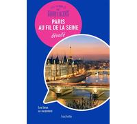 Les carnets des Guides Bleus : Paris au fil de la Seine dévoilé Les lieux se racontent - Isabelle Backouche - Hachette Tourisme Guides - broché - Guide