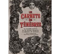 Les carnets des ténèbres - La vraie histoire de Sir Alistair Hargrove, le chasseur de monstres - Edmond Hale - Nuinui Eds - cartonné - Contes / Légendes