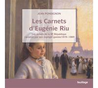 Les carnets d'Eugénie Riu Les débuts de la IIIème République racontés par une espiègle gamine 1878-1889 - Jean Ponsignon - Feuillage - broché - Essai