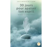 Les Carnets du Calme - Tome 1 : 30 jours pour apaiser ton esprit (Version Noir & Blanc): Journal guidé pour cultiver la sérénité, réduire le stress et ... - Edition économique en noir et blanc