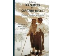 Les Carnets Du Capitaine Bulle. L'Homme Derriere La Legende