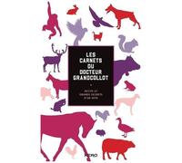 Les Carnets Du Docteur Grandcollot - Petits Et Grands Secrets D'un Véto