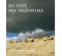 Les Carnets du paysage n° 18 - Du côté des ingénieurs