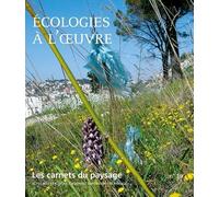 Les Carnets du paysage n° 19 - Écologies à l'oeuvre