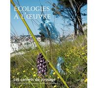 Les Carnets du paysage n° 19 - Écologies à l'oeuvre