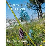 Collectif – Les Carnets du paysage n°19 : Écologies à l'œuvre – Broché – Actes Sud