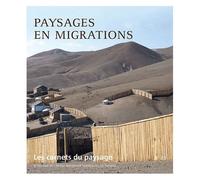 Les Carnets Du Paysage N° 23 - Paysages En Migrations