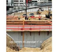 Les Carnets du paysage n° 32 - Le chantier
