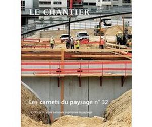 Les Carnets du paysage n° 32 - Le chantier Collectif (Auteur), Philippe Magnon (Conception)