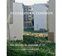 Les Carnets du paysage n° 33 - Paysages en commun Collectif (Auteur), Philippe Magnon (Conception)