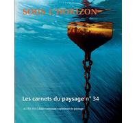 Collectif – Les Carnets du paysage n° 34 – Sous l'horizon – Automne 2018 – Broché