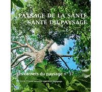 Les Carnets du paysage n° 37 : Paysage de la santé, santé du paysage