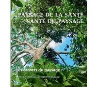 Les Carnets du paysage n° 37 : Paysage de la santé, santé du paysage Collectif (Auteur)