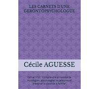 LES CARNETS D'UNE GERONTOPSYCHOLOGUE: Carnet n° 6 : "Comprendre la maladie de Huntington, accompagner la personne et préserver la place de la famille"