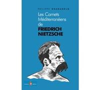 Les carnets méditerranéens de Friedrich Nietzsche Philippe Granarolo (Auteur)