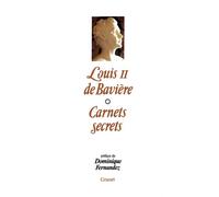 Les carnets secrets de Louis II De Bavière - Siegfried Obermeier - Grasset - Livre