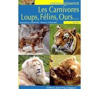 Les carnivores Loups, félins, ours... - Dominique Martiré - Gisserot Editions - broché - Guide