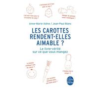 Les carottes rendent-elles aimable ?: Le livre-vérité sur ce que vous mangez