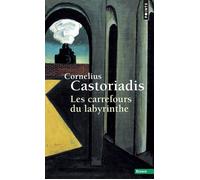 Les Carrefours du labyrinthe - Cornelius Castoriadis - Points - Poche - Essai