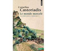 Cornelius Castoriadis – Les carrefours du labyrinthe – Tome 3 : Le monde morcelé