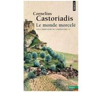 Cornelius Castoriadis – Les carrefours du labyrinthe – Tome 3 : Le monde morcelé