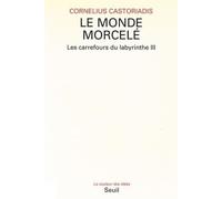 Les Carrefours Du Labyrinthe - Tome 3 - Le Monde Morcelé