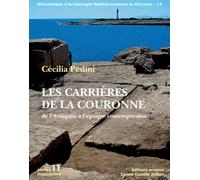 Les carrières de la Couronne: de l'Antiquité à l'époque contemporaine
