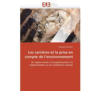 Les carrières et la prise en compte de l'environnement: Du régime minier à l'assujettissement à la réglementation sur les installations classées