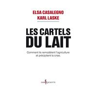 Les Cartels du lait: Comment ils remodèlent lagriculture et précipitent la crise.