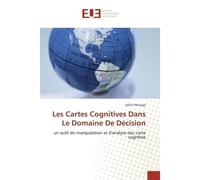 Les Cartes Cognitives Dans Le Domaine De Décision Un outil de manipulation et d'analyse des carte cognitive - Salim Merazga - Universitaires Europeennes - broché - Essai