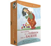Les Cartes de la guérison par la sagesse - 50 messages inspirants pour avancer dans votre vie