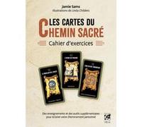 Les Cartes du Chemin sacré - Cahier d'exercices - Enseignements et outils supplémentaires pour éclairer votre cheminement personnel Jamie Sams (Auteur), Linda Childers (Illustration), Claire Arnould (