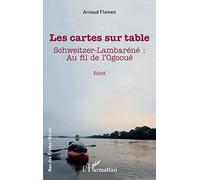 Les cartes sur table: Schweitzer-Lambaréné : Au fil de l'Ogooué