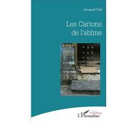 Les Cartons de l'abîme - Armand Vial - L'harmattan - broché - Théâtre