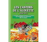 Les Castors de l'Alouette (1948-1951) : l'aventure communautaire de 150 jeunes qui décidèrent de construire une cité idéale