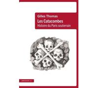 Les Catacombes - Histoire du Paris souterrain Gilles Thomas (Auteur)
